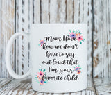 Funny mother's day gift, Your favorite child coffee mug (M172)