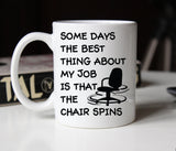 Funny coworker gift, The best thing about my job is the chair spins mug(M211)