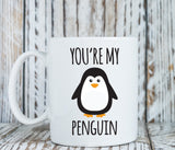 You're my penguin mug, gift for girlfriend, gift for boyfriend, long distance relationship (M107)