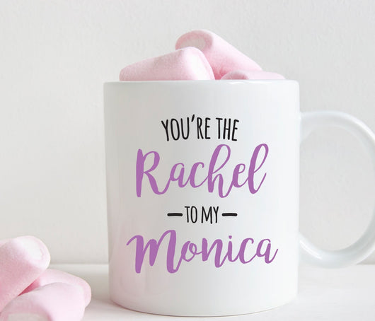 You're the Rachel to my Monica mug, Best friend gift (M291)
