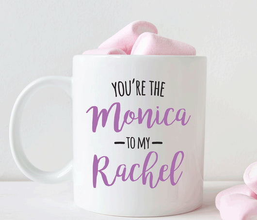 You're the Monica to my Rachel mug, Best friend gift (M292)