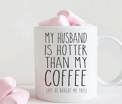 My husband is hotter than my coffee, funny valentines or anniversary gift for wife (M184)