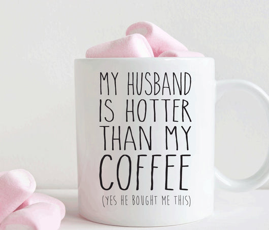 My husband is hotter than my coffee, funny valentines or anniversary gift for wife (M184)