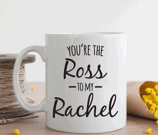 You're the Ross to my Rachel Mug (M303)