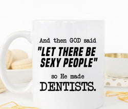 Funny Dentist Coffee Mug, Gift for Dentists (M277)