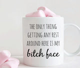 Resting bitch face mug, The only thing getting any rest around here... (M226)