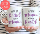 You're the Monica to my Rachel and Rachel to my Monica 2 mug set for best friends (M291 M292 2D)