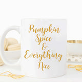 Pumpkin Spice and Everything Nice Fall Mug (M218)