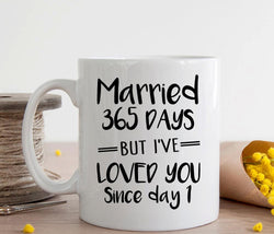 First Wedding Anniversary Gift, Married 365 Days Coffee Mug, 1st Anniversary gift for him (M113)