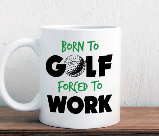 Golf mug, born to golf forced to work (M244)