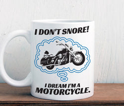 Gift for biker, I don't snore I dream I'm a motorcycle mug, gift for dad or grandpa (M250)