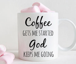 Christian mug, Coffee gets me started god keeps me going (M335)