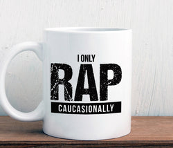 I only rap caucasionally mug (M420)