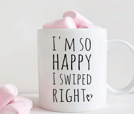 I'm so happy I swiped right mug, funny valentines gift for boyfriend or girlfriend (M344)