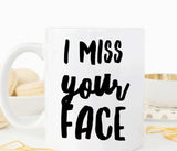 I miss your face mug, long distance relationship gift for girlfriend or boyfriend, valentines day (M348)
