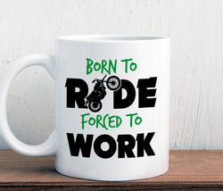 Motorcycle mug, born to ride forced to work (M243)