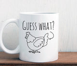 Guess what chicken butt mug (M403)
