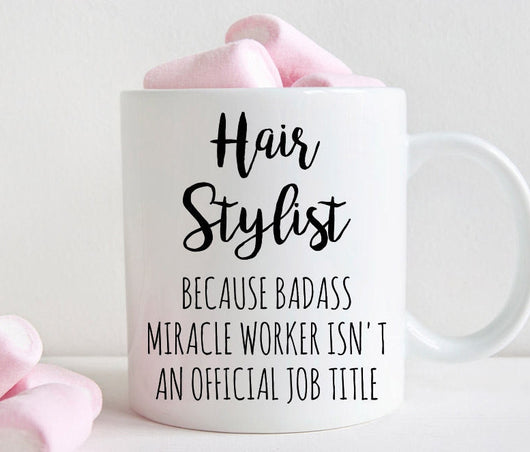 Gift for hair stylist, hairdresser mug, Badass miracle worker official job title, graduation (M331)