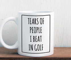Funny golf gift, tears of people I beat in golf mug, gift for golfer (M333)