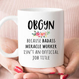 Gift For OBGYN, Funny OBGYN Appreciation Mug  (M584)