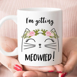 I'm Getting Meowied mug, Engagement Gift For Her (M873)