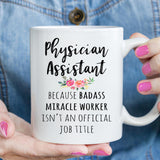Gift For Physician Assistant, Funny Physician Assistant Appreciation Coffee Mug  (M594)
