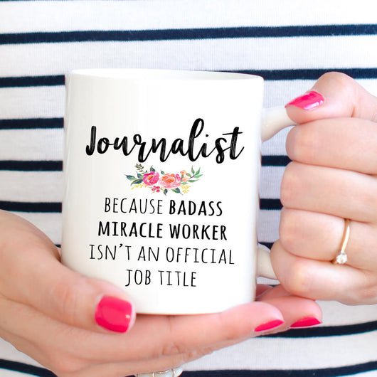 Gift For Journalist, Funny Journalist Appreciation Coffee Mug  (M571)