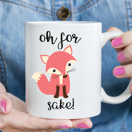 Oh For Fox Sake Mug, Funny fox gift (M862)