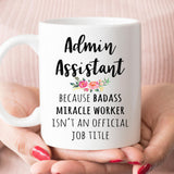 Gift For Admin Assistant, Funny Administration Assistant Coffee Mug  (M598)