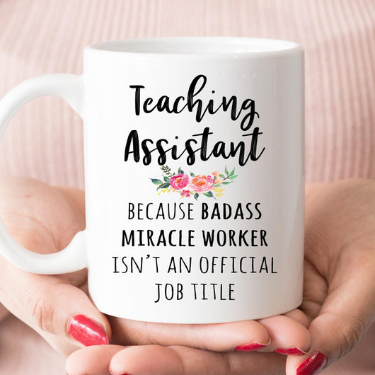 Gift For Teaching Assistant, Funny Teacher's Assistant Appreciation Coffee Mug  (M589)