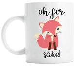 Oh For Fox Sake Mug, Funny fox gift (M862)